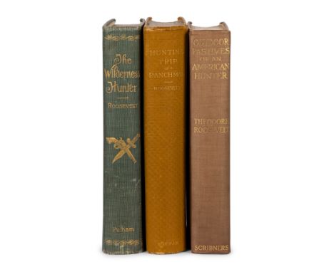 ROOSEVELT, Theodore (1858-1919). A group of 3 works relating to hunting, comprising: &nbsp;Hunting Trips of a Ranchman. New Y