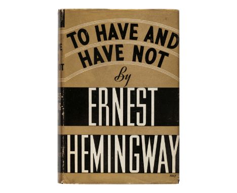 HEMINGWAY, Ernest (1899-1961). To Have and Have Not. New York: Charles &nbsp; Scribner's Sons, 1937.8vo. Original black cloth