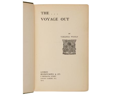 WOOLF, Virginia (1882-1941). &nbsp;The Voyage Out. London: Duckworth &amp; Co., 1915. &nbsp;8vo. Half-title; 22pp. publisher'