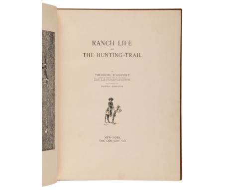 ROOSEVELT, Theodore (1858-1919). Ranch Life and the Hunting-Trail. New York: The Century Co., [1888]. &nbsp;Folio. Illustrati