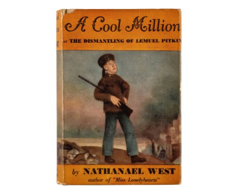 WEST, Nathanael (1903-1944). A Cool Million. The Dismantling of Lemuel Pitkin. New York: Covici Friede, 1934.8vo. Half-title.