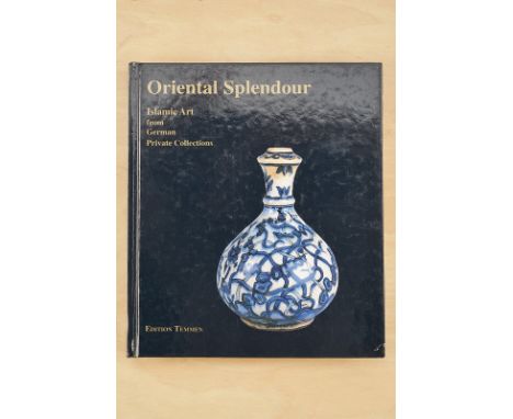 Various Authors dating: late 20th Century provenance: Germany "Oriental Splendour - Islamic Art from German Private Collectio