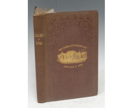 Jacobitism and Jacobites - A Grandee of Carlisle's Copy, Mounsey (George Gill, editor), Carlisle in 1745, An Authentic Accoun