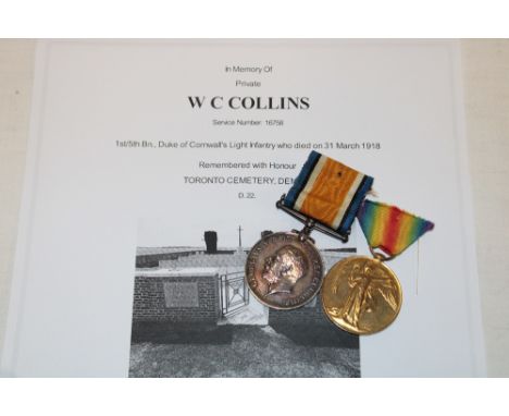 A First War pair of medals awarded to No. 16758 Pte. W.C. Collins - 1/5 DCLI - killed in action 31/03/1918