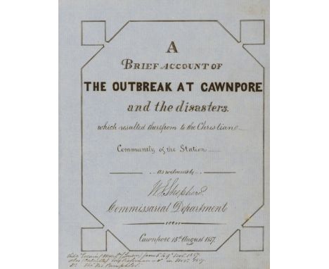 Indian Mutiny & Massacre at Cawnpore.- William Jonah Shepherd (civil servant) A Brief Account of the Outbreak at Cawnpore and