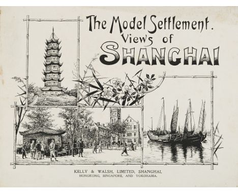   [Cina]. The Model settlement. Views of Shanghai. Shanghai, Kelly &amp; Walsh, s.d. In 4° oblungo (183 x 247 mm). Frontespiz