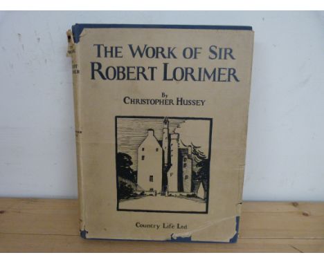 HUSSEY CHRISTOPHER.&nbsp;&nbsp;The Work of Sir Robert Lorimer. Illus. Quarto. Orig. blue cloth in torn d.w., some light brown