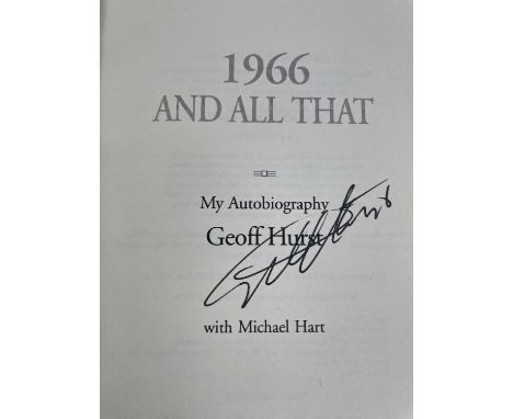 Signed Geoff Hurst. 1966 AND ALL THAT By Geoff Hurst (2001) Headline Books Signed First edition Fine in fine dust wrapper and