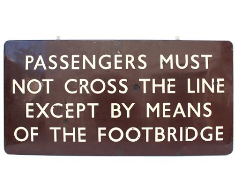 BR(W) Enamel Sign Passengers Must Not Cross The Line Except By Means Of The Footbridge. Has a few chips. Measuring 48in x 24i