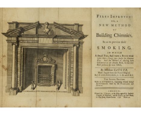 Gauger (Nicolas) Fires Improved: or a New Method of Building Chimnies, so as to prevent their smoking, second edition, engrav