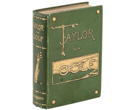 Heading: Author: Taylor, J[ohn] H[enry]Title: Taylor on Golf: Impressions, Comments and HintsPlace Published: LondonPublisher