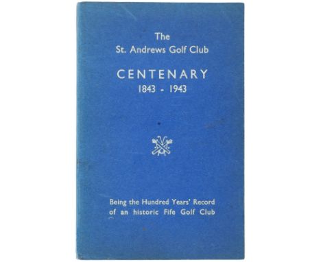 Heading: (St. Andrews Golf Club)Author: Bennett, [Dr.] AndrewTitle: The St. Andrews Golf Club Centenary, 1843-1943; Being the