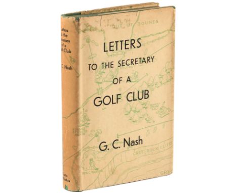 Heading: Author: Nash, George C.Title: Letters to the Secretary of a Golf ClubPlace Published: LondonPublisher:Chatto & Windu