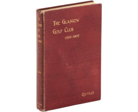 Heading: Author: Colville, JamesTitle: The Glasgow Golf Club, 1787-1907Place Published: GlasgowPublisher:John Smith and SonDa