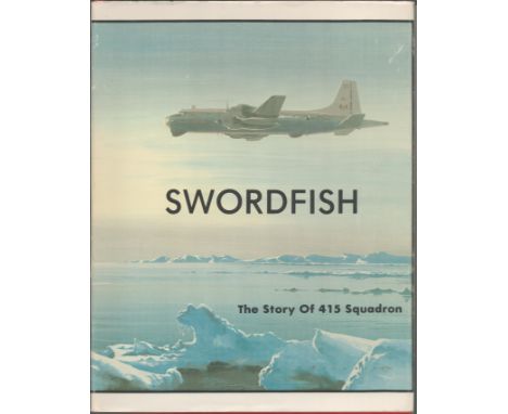 Swordfish- The Story of 415 Squadron by Lt Col G Van Boeschoten hardback book First Edition 1982 Signed by a Member of 415 Sq