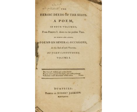 NO RESERVE Scotland.- Dumfries printing.- Carruthers (John) The heroic deeds of the Scots. A poem, in four volumes; from Ferg