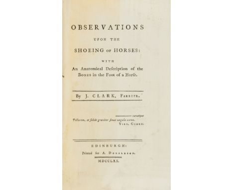 NO RESERVE Horses.- Clark (James) Observations upon the Shoeing of Horses, first edition, folding engraved plate, lacking 2 a