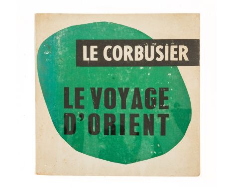 NO RESERVE [Jeanneret (Charles-Édouard)], "Le Corbusier". Le Voyage d'Orient, first edition, illustrations, original printed 