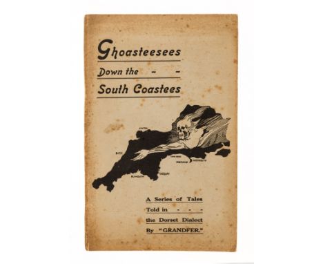 West Country supernatural .- Ghoasteessees Down the South Coastees. A series of tales told in the Dorset dialect, first and o