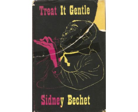 Treat it Gentle by Sidney Bechet Hardback Book 1960 First Edition published by Cassell &amp; Co Ltd some ageing to outer dust