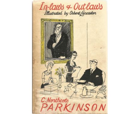 In Laws &amp; Outlaws by C Northcote Parkinson Hardback Book First Edition 1962 published by John Murray some fading to outer