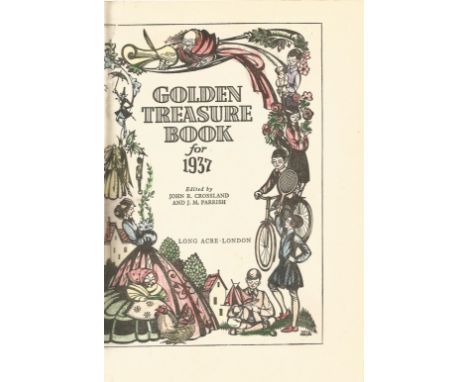 The Children's Golden Treasure Book For 1937 edited by J R Crosland &amp; J M Parrish Hardback Book 1937 First Edition publis