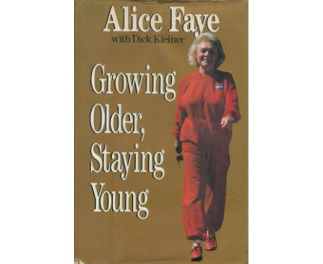 Alice Faye - 'Growing Older, Staying Young' hardback autobiography of the Hollywood actress, US first edition 1990, from the 