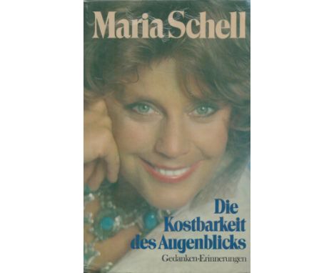 Maria Schell - 'Die Kostbarkeit des Augenblicks' (The Preciousness of the Moment) hardback autobiography in German, German fi