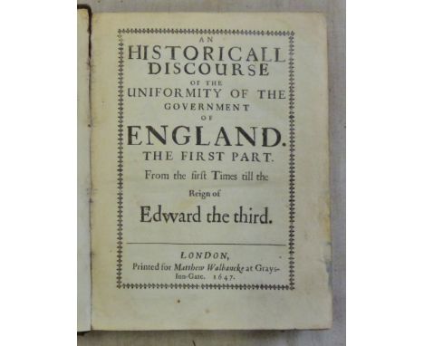 An Historical Discourse of the Uniformity of the Government of England. The First Part. From the first Times till the Reign o