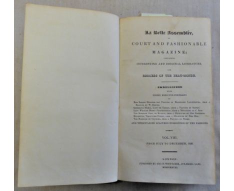 La Belle Assemblee, 1828, Vol VIII, with finely executed portraits(6) and twenty four coloured engravings of the fashion, som