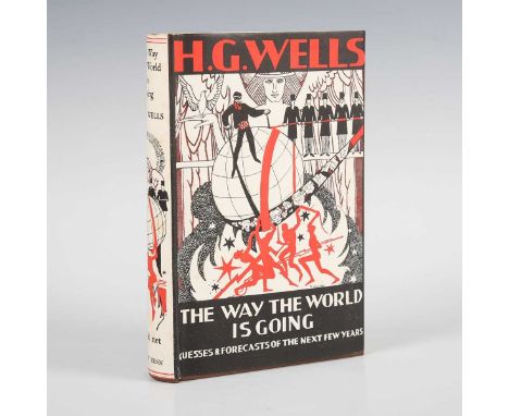 WELLS, H.G. The Way the World Is Going. Guesses &amp; Forecasts of the Years Ahead. London: Ernest Benn Limited, 1928. First 