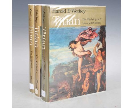 ART &amp; ANTIQUE REFERENCE. – Harold E. WETHEY. Titian. London: Phaidon Press, 1969-1971. 3 vols., first editions, large 8vo