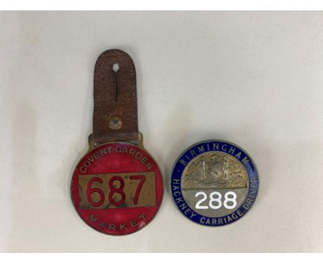 An enamel and brass Birmingham Hackney Carriage Driver badge No. 288, and a Covent Garden Market enamel and brass badge No. 6