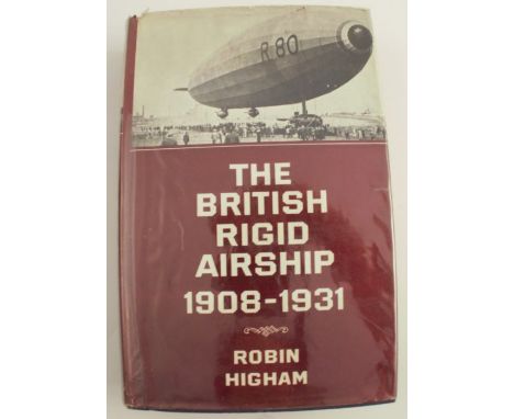 The British Rigid Airship 1903-1931, by Robin Higham, published by G T Foulis &amp; Co Ltd, 1961, first edition, dust jacket