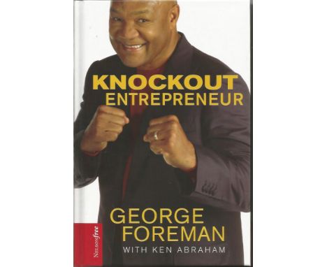 George Foreman autographed book. Hardback edition of Knockout Entrepeneur by George Foreman. Signed by the former two time He