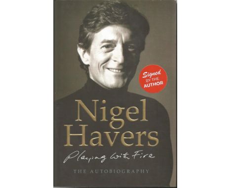 Nigel Havers autobiography - Playing with Fire - hardback book signed by Nigel Havers on title page. Good condition. All sign