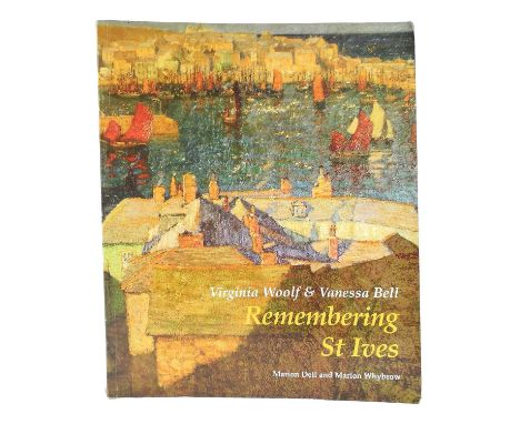 Virginia Woolf &amp; Vanessa Bell: Remembering St. Ives. Marion Dell and Marion Whybrow. Published in 2004 by Tabb House. Sof