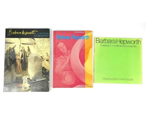 Barbara HEPWORTH (1903-1975) Three publications Barbara Hepworth: A Pictorial Autobiography. Barbara Hepworth. Published 1985