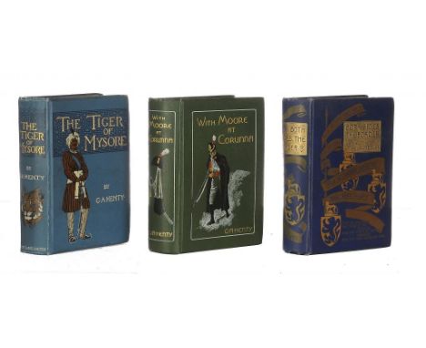 HENTY (G A) THE TIGER OF MYSORE; WITH MOORE AT CORUNNA; BOTH SIDES OF THE BORDER   all first editions, illus, pictorial cloth