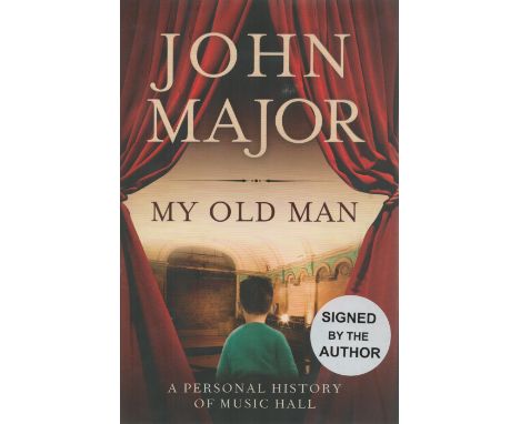 John Major signed My old man first edition hardback book. Published and Copyright 2012. Good condition. All autographs come w