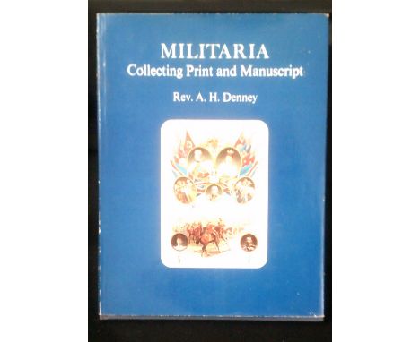 Militaria Collecting Print and Manuscript in hardback with dust cover, by Rev A.H. Denny. Fully illustrated and in good condi