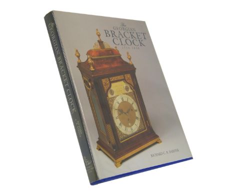 Richard C. R. Barder - The Georgian Bracket Clock 1714-1830, hard back book