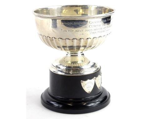 A George V silver trophy, with part fluted decoration engraved Lincolnshire Gardeners Association, the Curtis trophy for the 