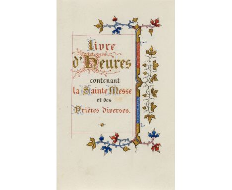 Book of Hours.- Livre d'Heures contenant la Sainte Messe et des Prieres diverses, manuscript on vellum in the style of a medi