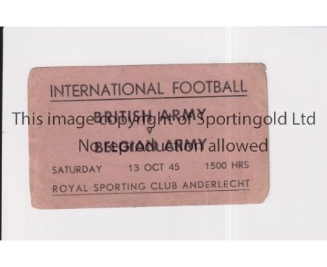 BELGIAN ARMY V BRITISH ARMY 1945      Ticket for the match at R.S.C. Anderlecht 13/10/1945.     Generally good