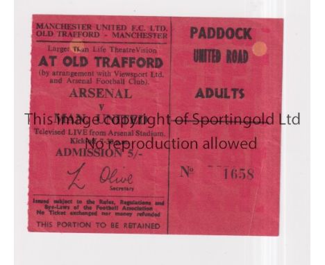 MANCHESTER UNITED      Ticket for the CCTV showing at Old Trafford of the away League match v Arsenal 3/3/1967, very slightly