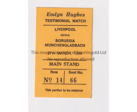 LIVERPOOL / TICKET    Ticket for the Emlyn Hughes Testimonial at home v Borussia Moenchengladbach 27/3/1979.     Good
