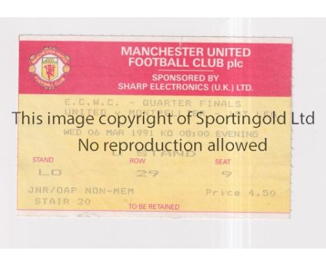 MANCHESTER UNITED      Ticket for the home ECWC tie v Montpellier 6/3/1991. United won the Cup in this season.     Generally 