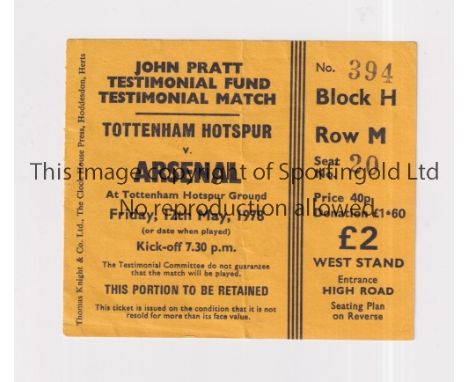 TOTTENHAM HOTSPUR V ARSENAL 1978      Ticket for the John Pratt Testimonial at Tottenham 12/5/1978, slightly creased.     Gen