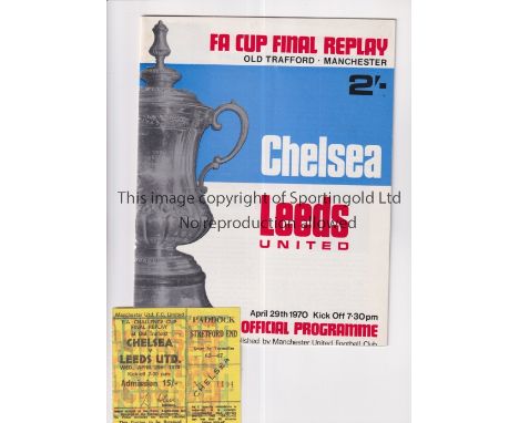 1970 FA CUP FINAL REPLAY AT MANCHESTER UNITED     Programme and ticket for Chelsea v Leeds United 29/4/1970.     Good